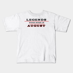 Legends were born in August Kids T-Shirt